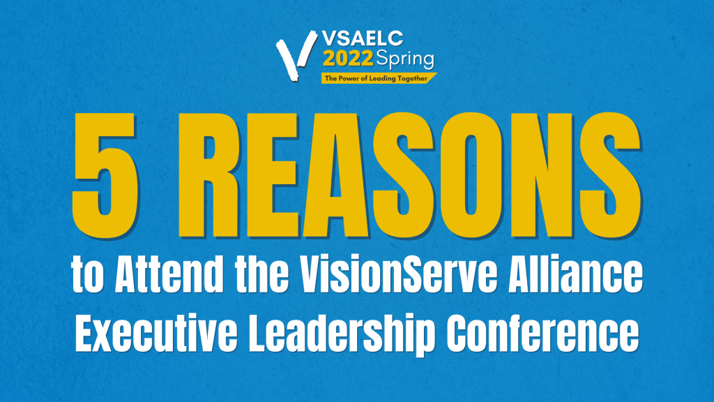 Teal graphic that reads "5 Reasons to Attend the VisionServe Alliance Executive Leadership Conference"