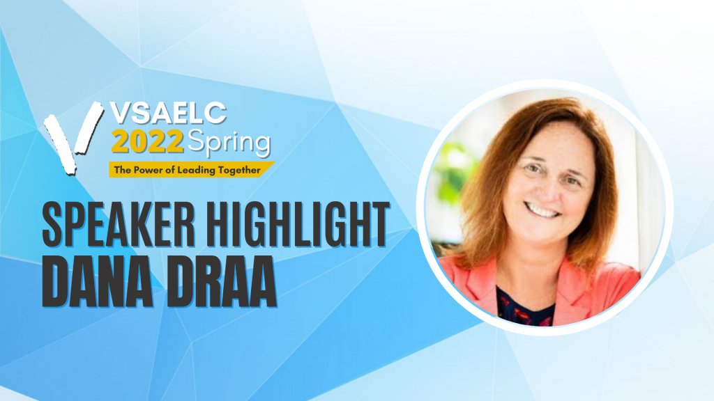 Speaker Highlight for VSAELC 2022. Meet Dana Draa.
